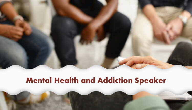 Mental Health and Addiction Speaker